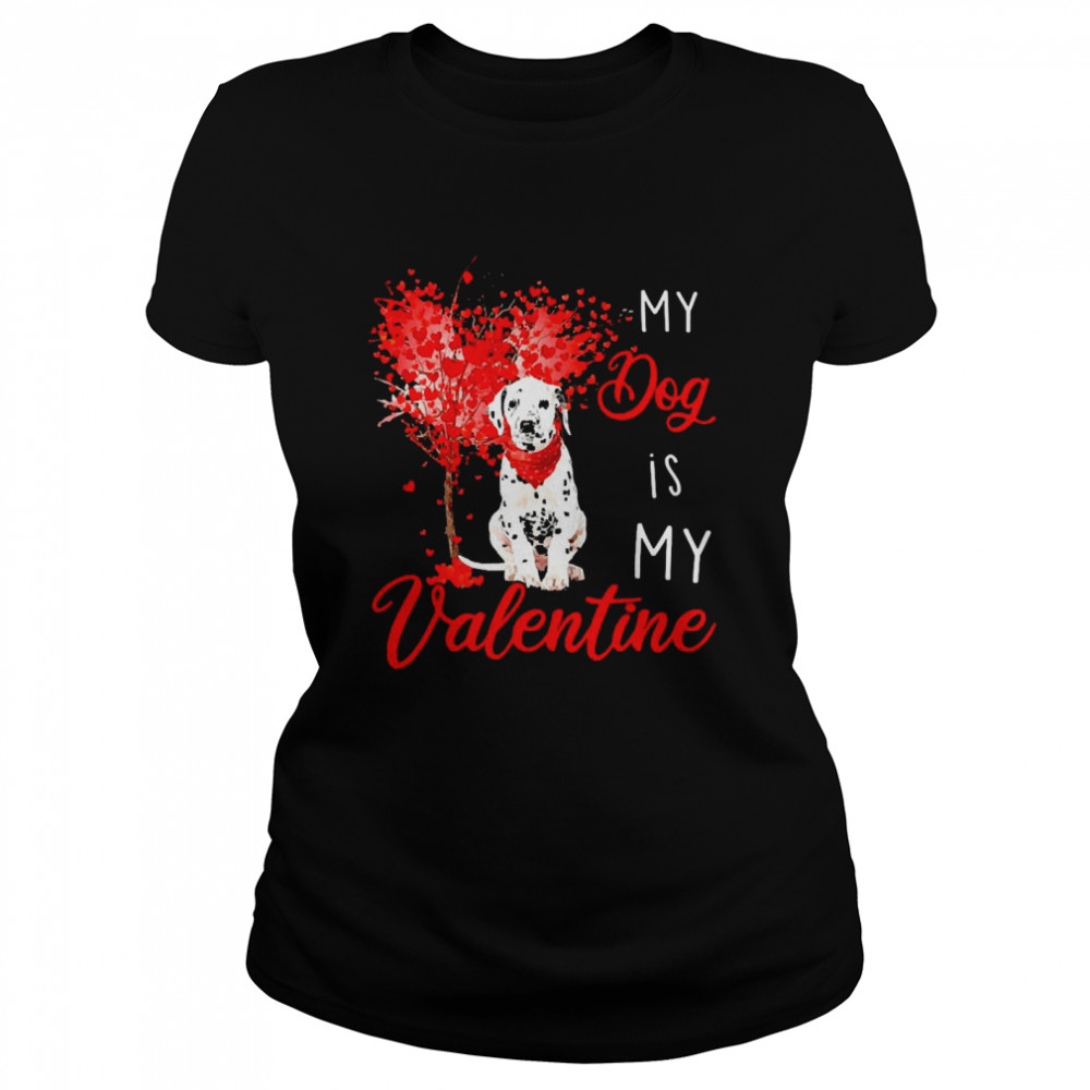 Heart Tree My Dog Is My Valentine Dalmatian  Classic Women's T-shirt