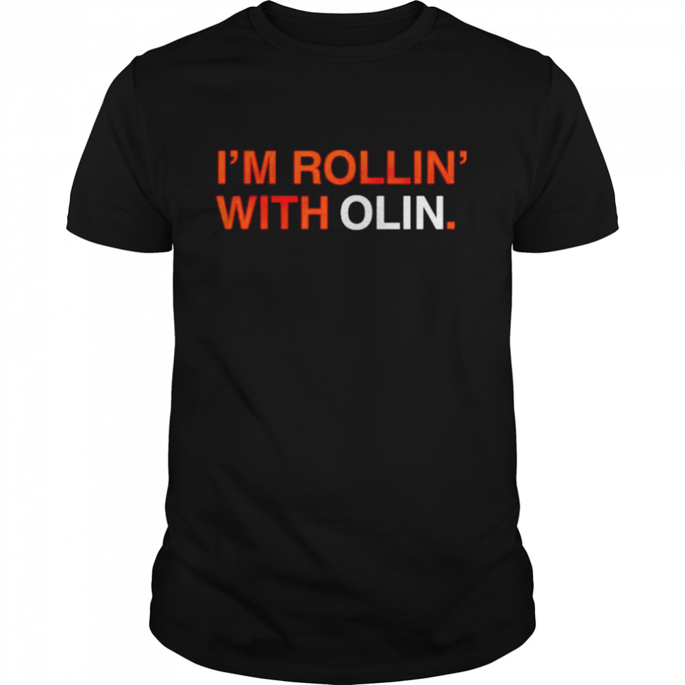 I’m rollin with olin shirt