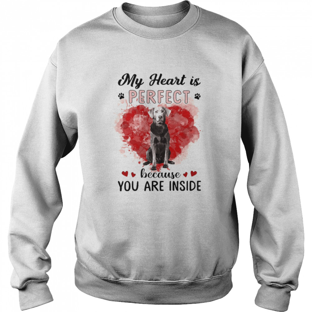 My Heart Is Perfect Because You Are Inside Silver Labrador  Unisex Sweatshirt