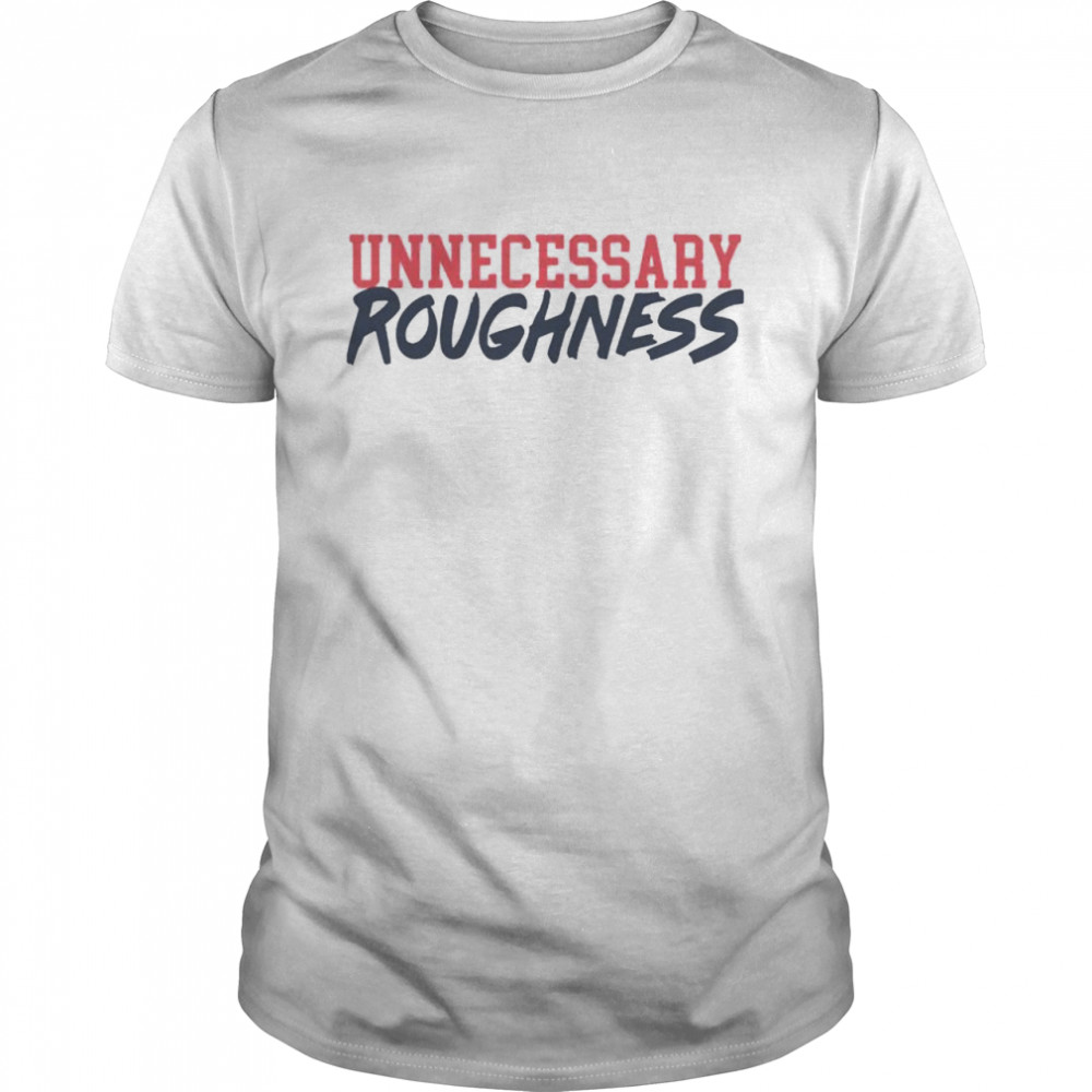 Unnecessary roughness shirt