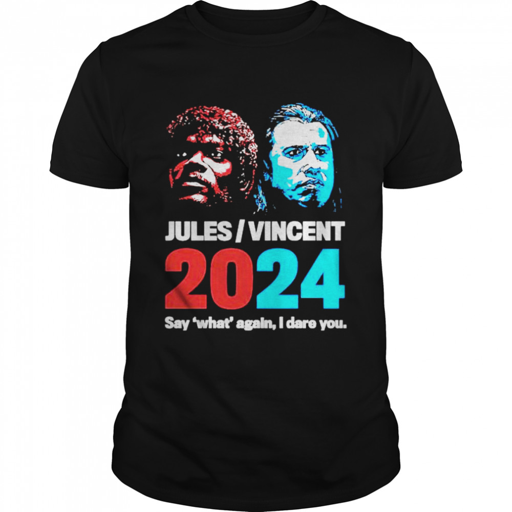 Awesome jules and Vincent 2024 say what again I dare you shirt