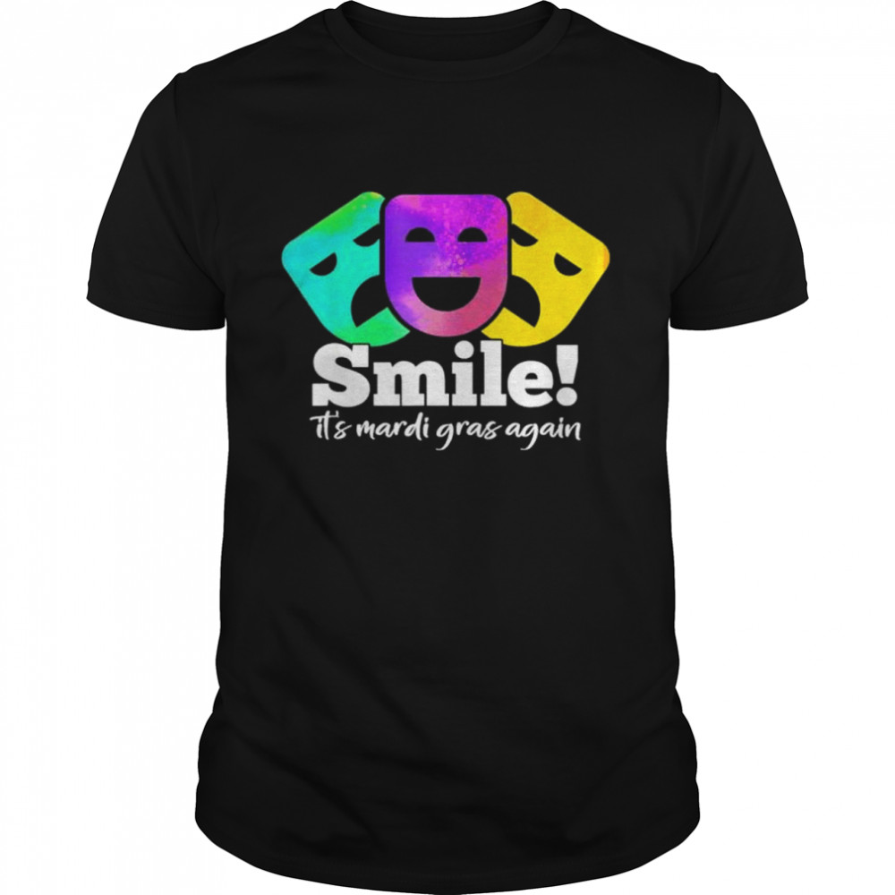 Cheerfully Smiling For Amusing Mardi Gras Quote shirt