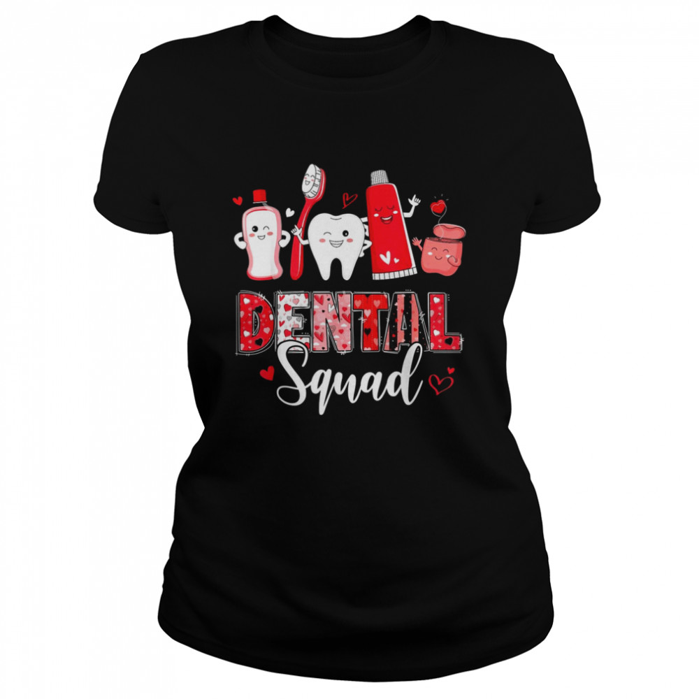 Dental Squad Dental Assistant Dentist Happy Valentine’s Day  Classic Women's T-shirt
