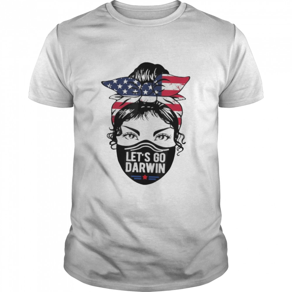 Lets Go Darwin Messy Bun American Flag Trendy Mask shirt