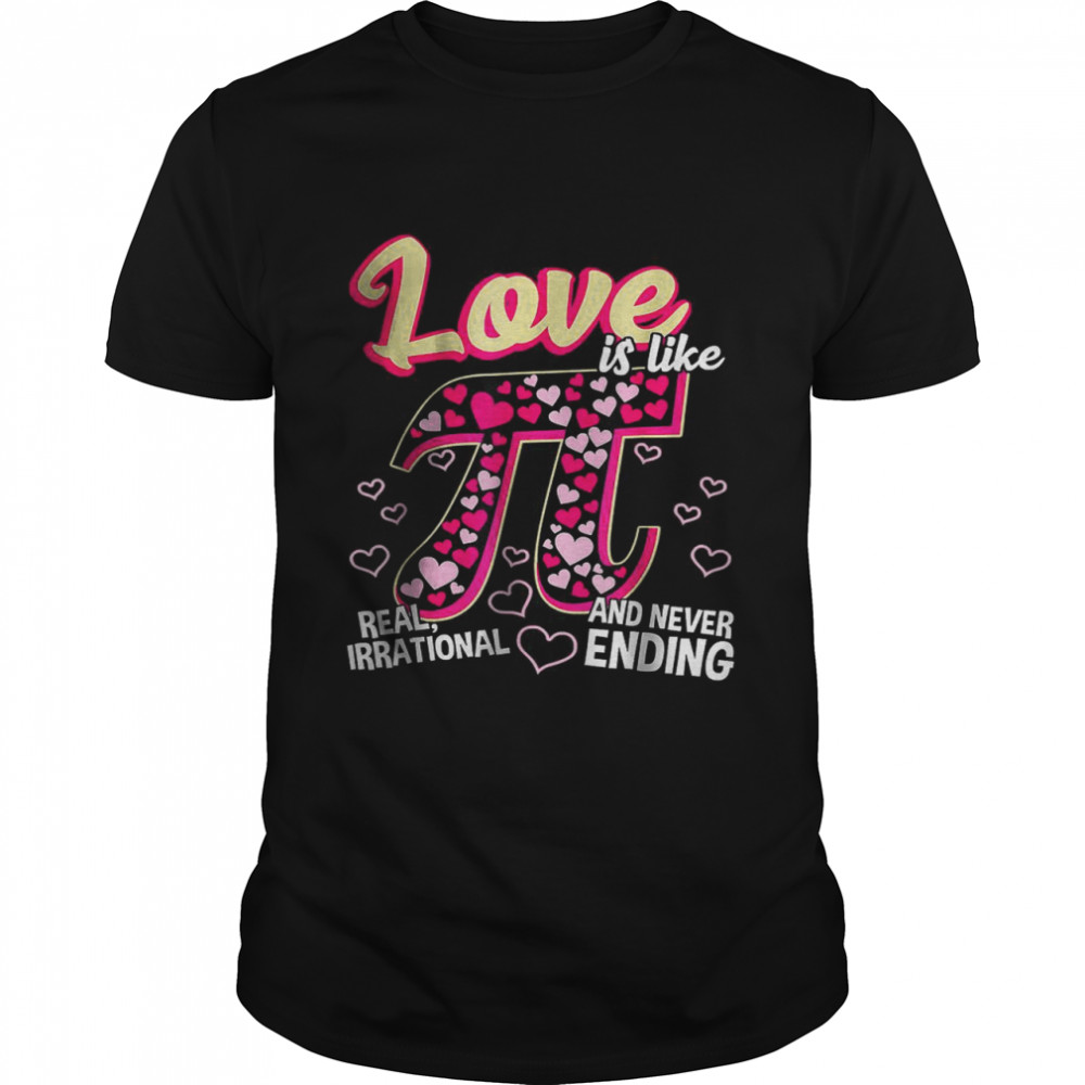 Love Is Like Pi Math Teacher Pi Day Valentines Day T-Shirt
