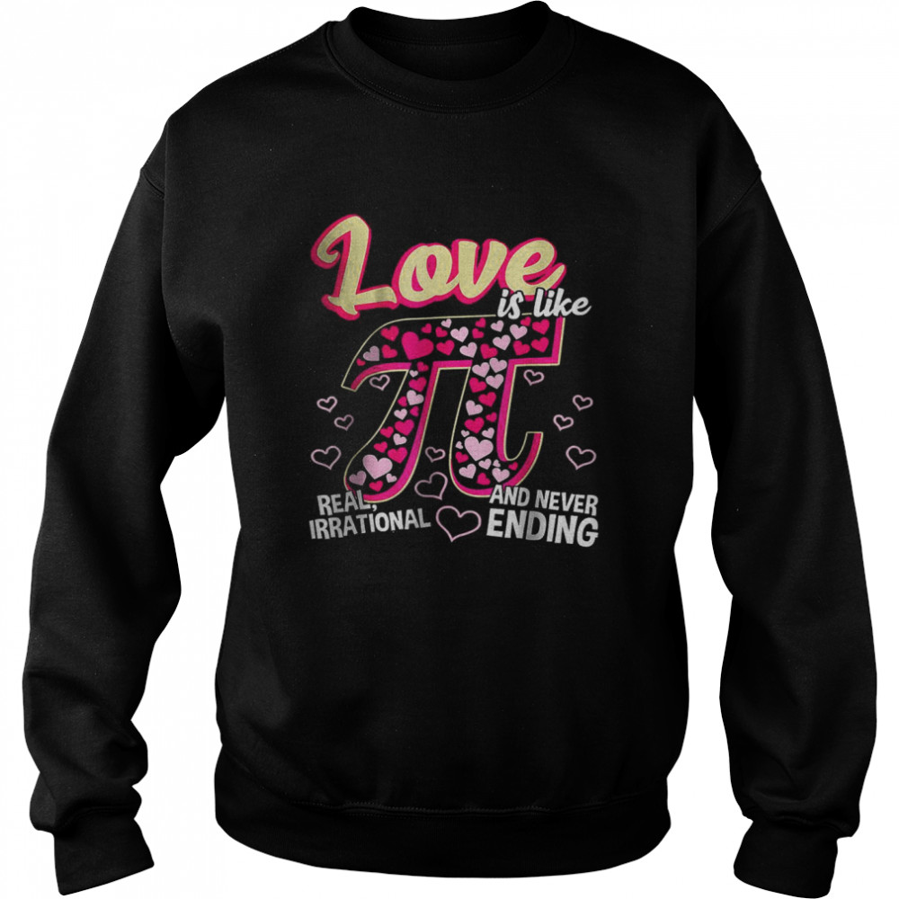 Love Is Like Pi Math Teacher Pi Day Valentines Day T- Unisex Sweatshirt