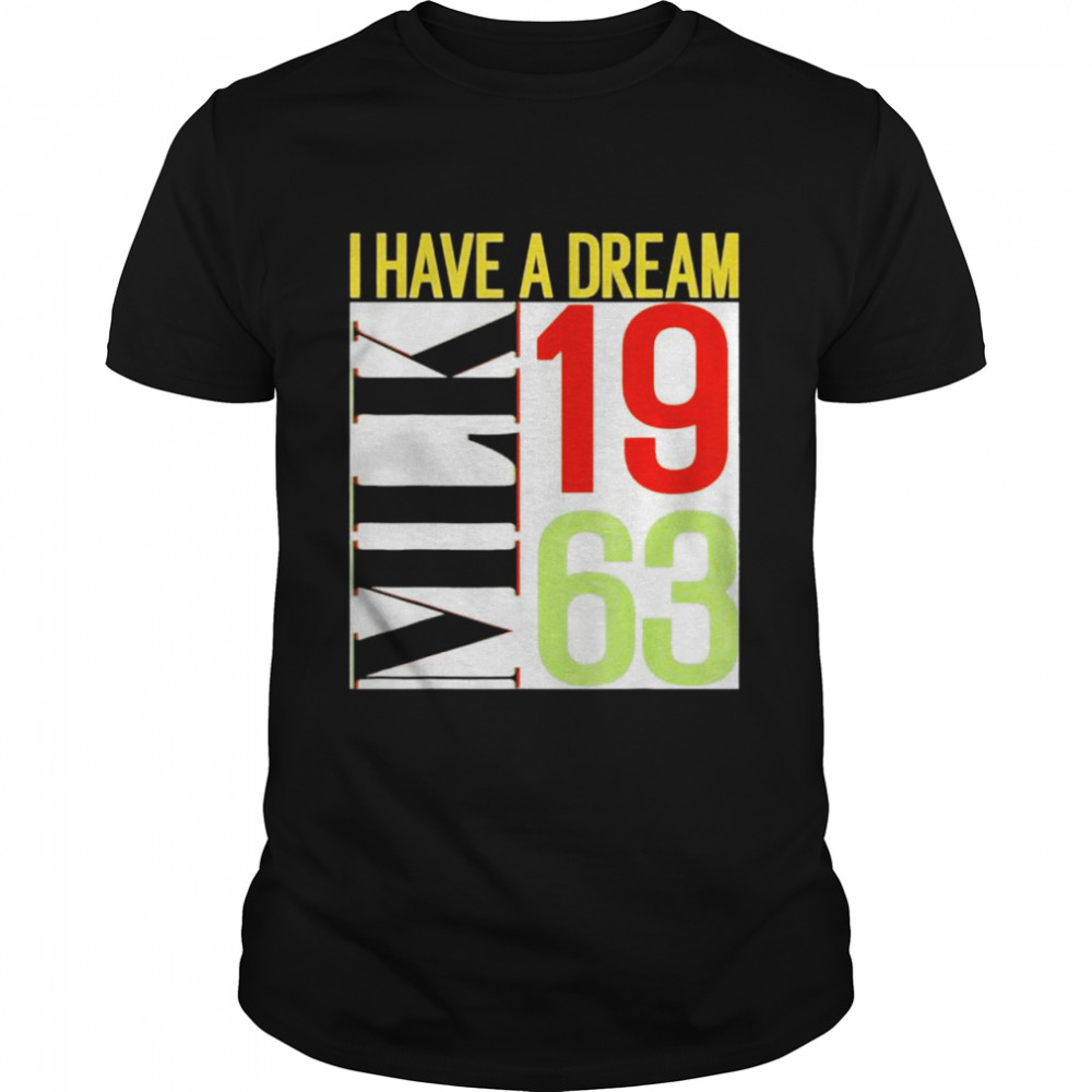 Martin Luther King Jr Day I Have a Dream MLK Day shirt