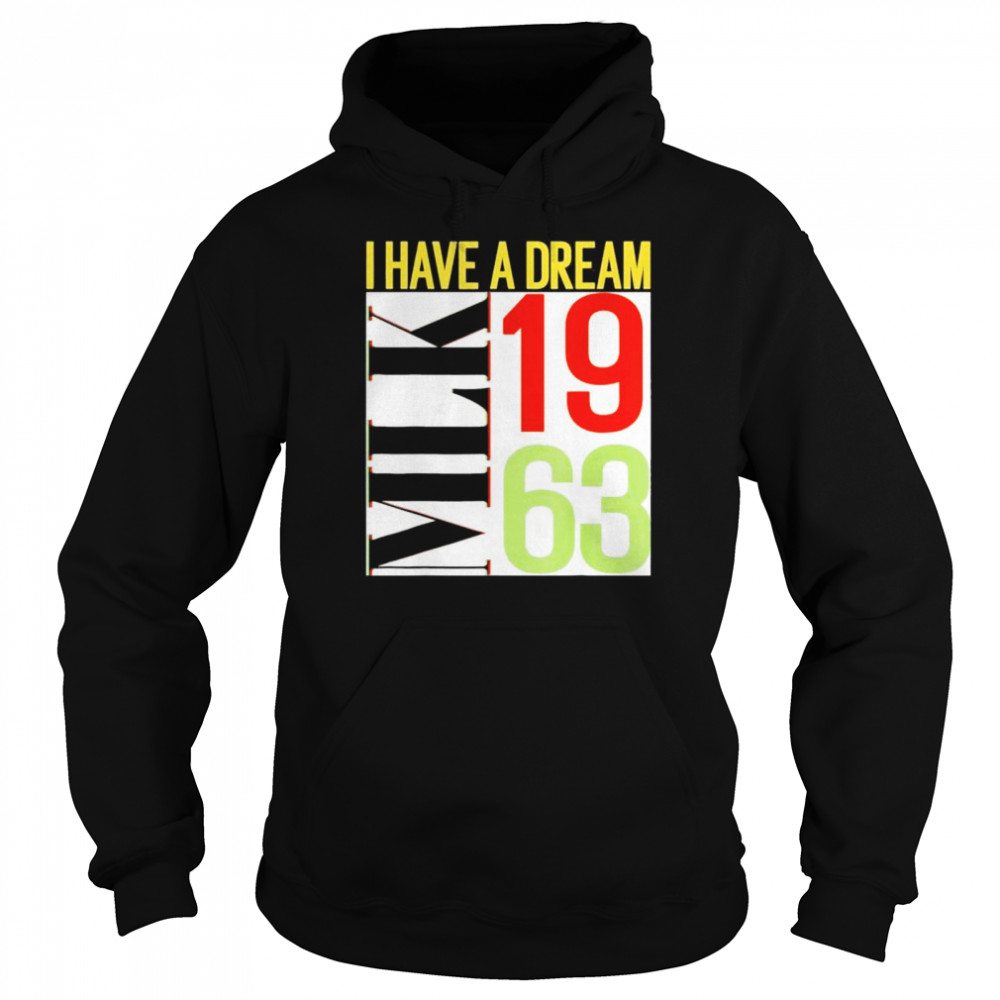 Martin Luther King Jr Day I Have a Dream MLK Day shirt Unisex Hoodie