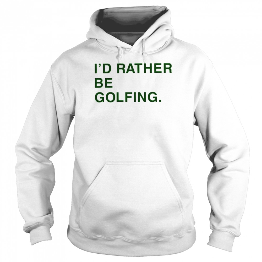 Obviousshirts Id Rather Be Golfing shirt Unisex Hoodie