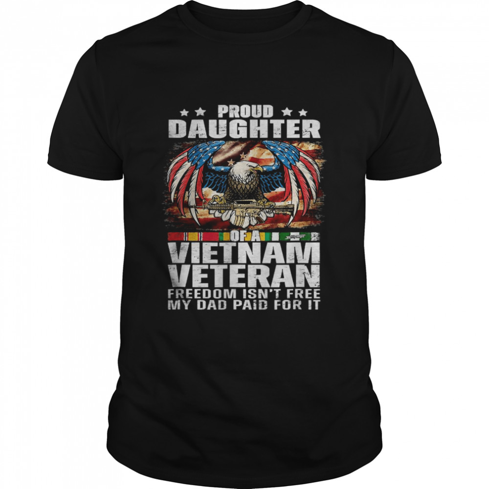 Daughter Of A Vietnam Veteran Im Proud My Dad T-shirt