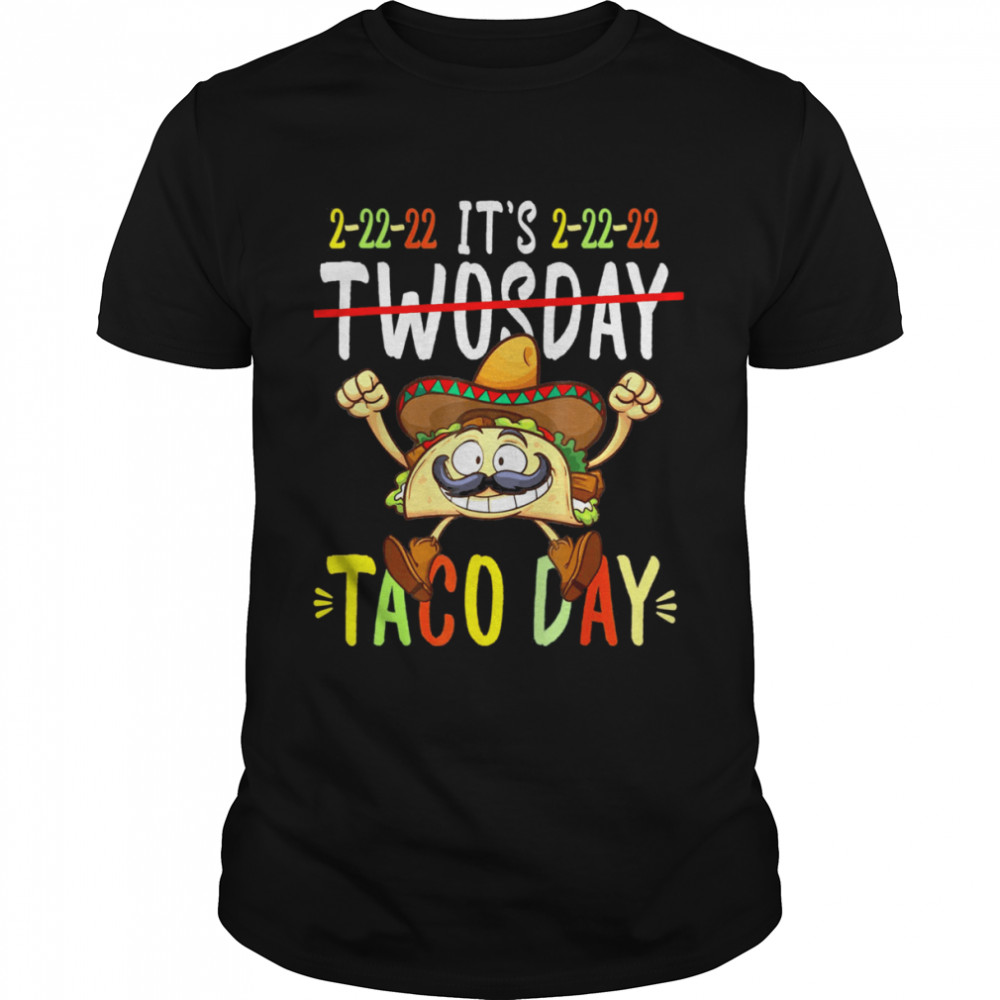 Taco Twosday Tuesday 2022, February 22nd 2022 2-22-22 Shirt