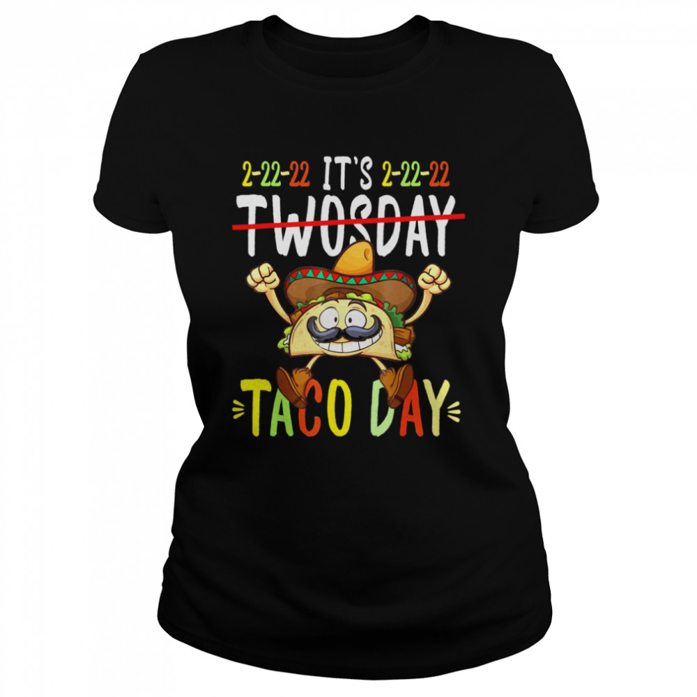 Taco Twosday Tuesday 2022, February 22nd 2022 2-22-22  Classic Women's T-shirt