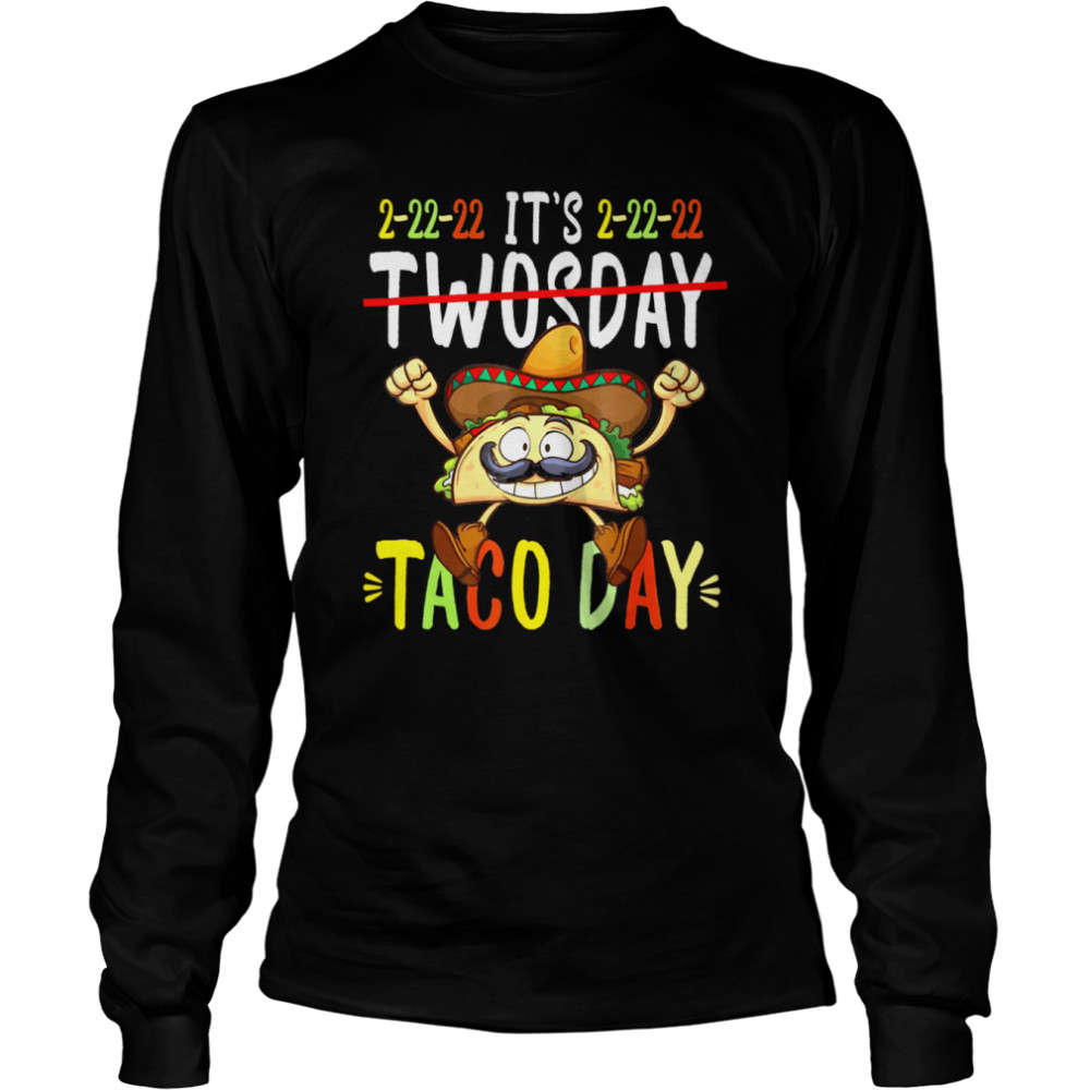 Taco Twosday Tuesday 2022, February 22nd 2022 2-22-22  Long Sleeved T-shirt