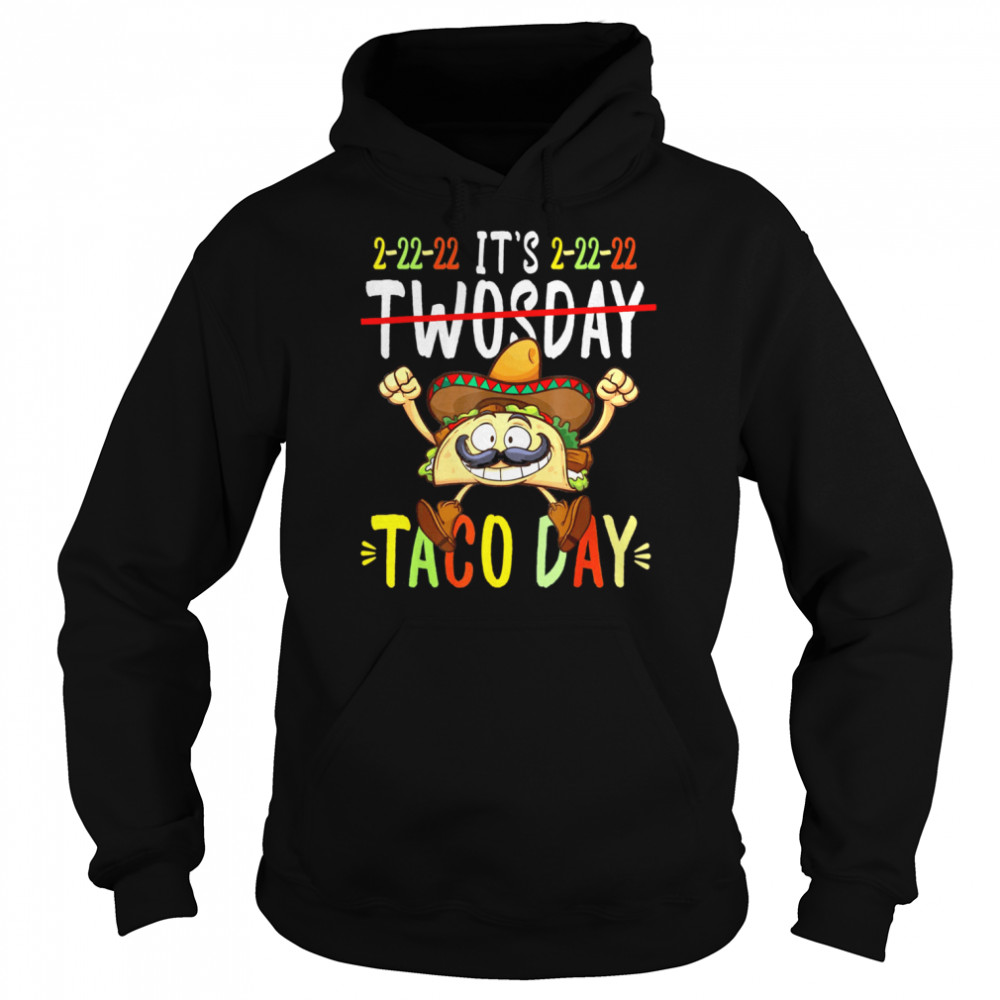 Taco Twosday Tuesday 2022, February 22nd 2022 2-22-22  Unisex Hoodie