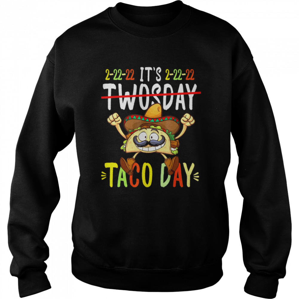 Taco Twosday Tuesday 2022, February 22nd 2022 2-22-22  Unisex Sweatshirt