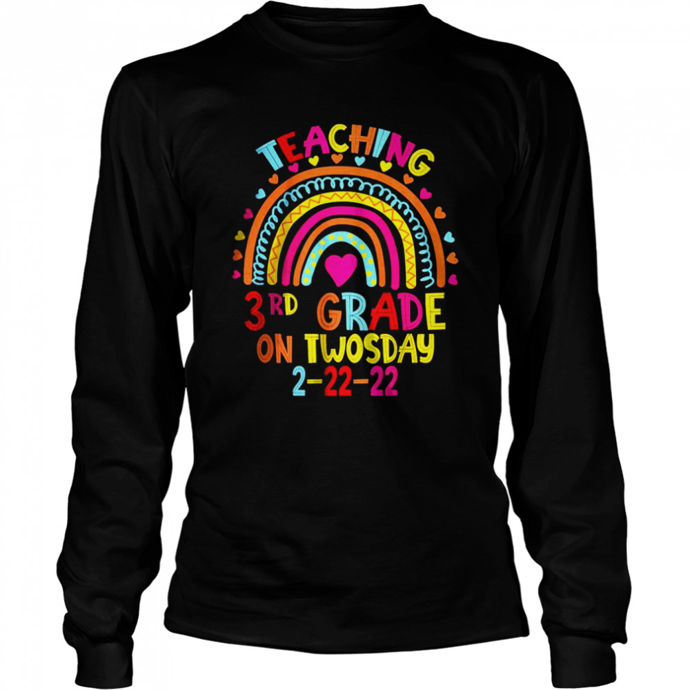 Teaching 3rd Grade On Twosday 2222022 February 22nd T- Long Sleeved T-shirt