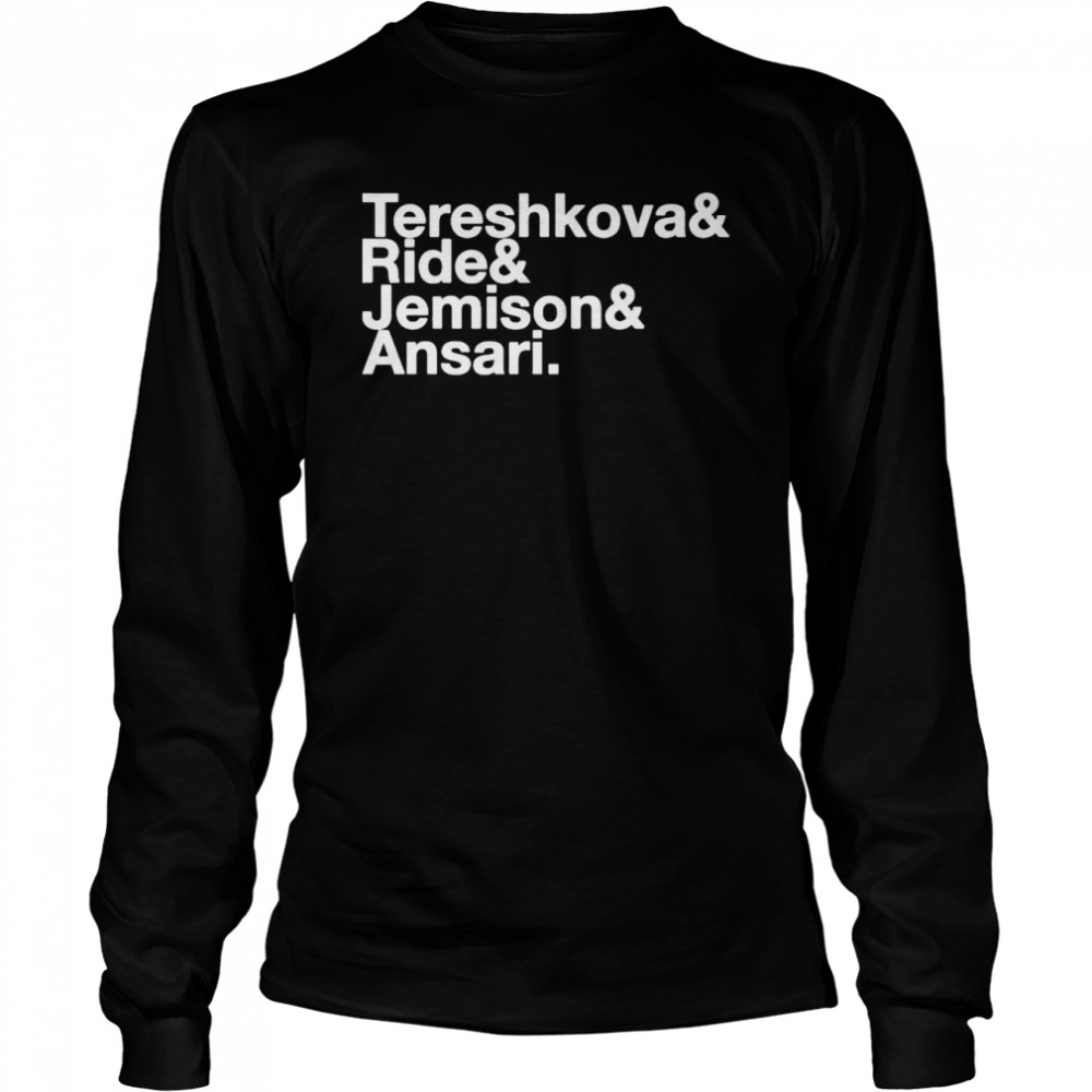Tereshkova Ride Jemison Ansari shirt Long Sleeved T-shirt