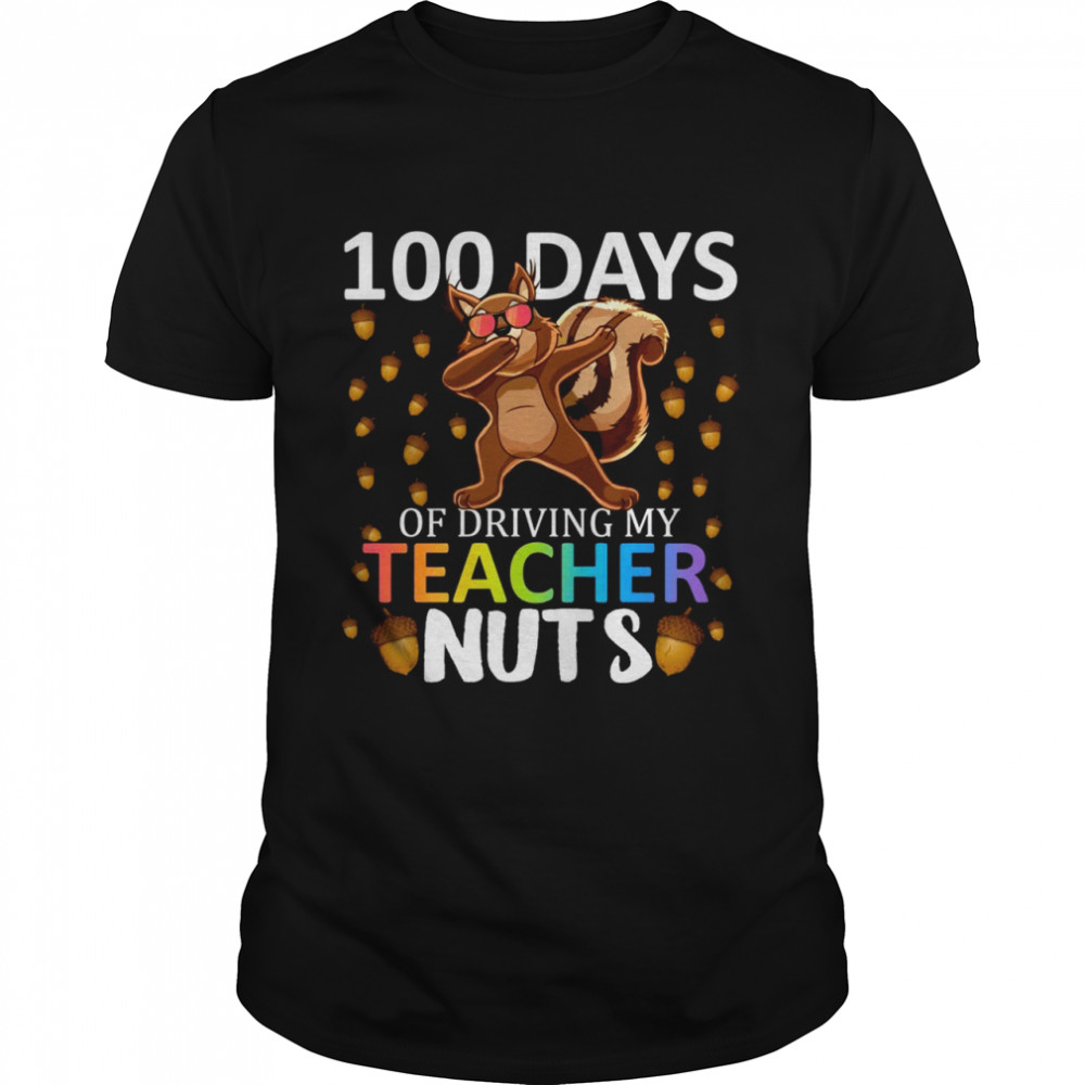 100 Days Of Driving My Teacher Nuts 100th Day Of School  Classic Men's T-shirt