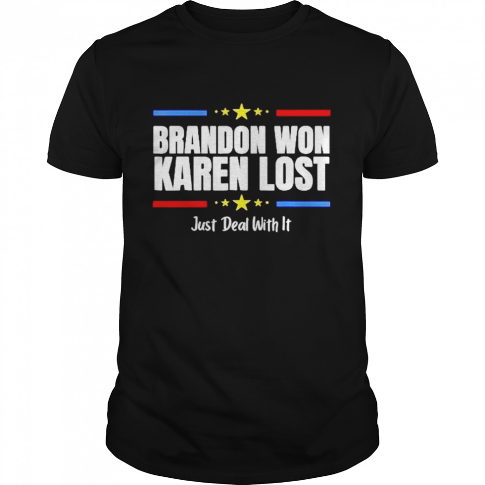 brandon won Karen lost just deal with it 2021 shirt