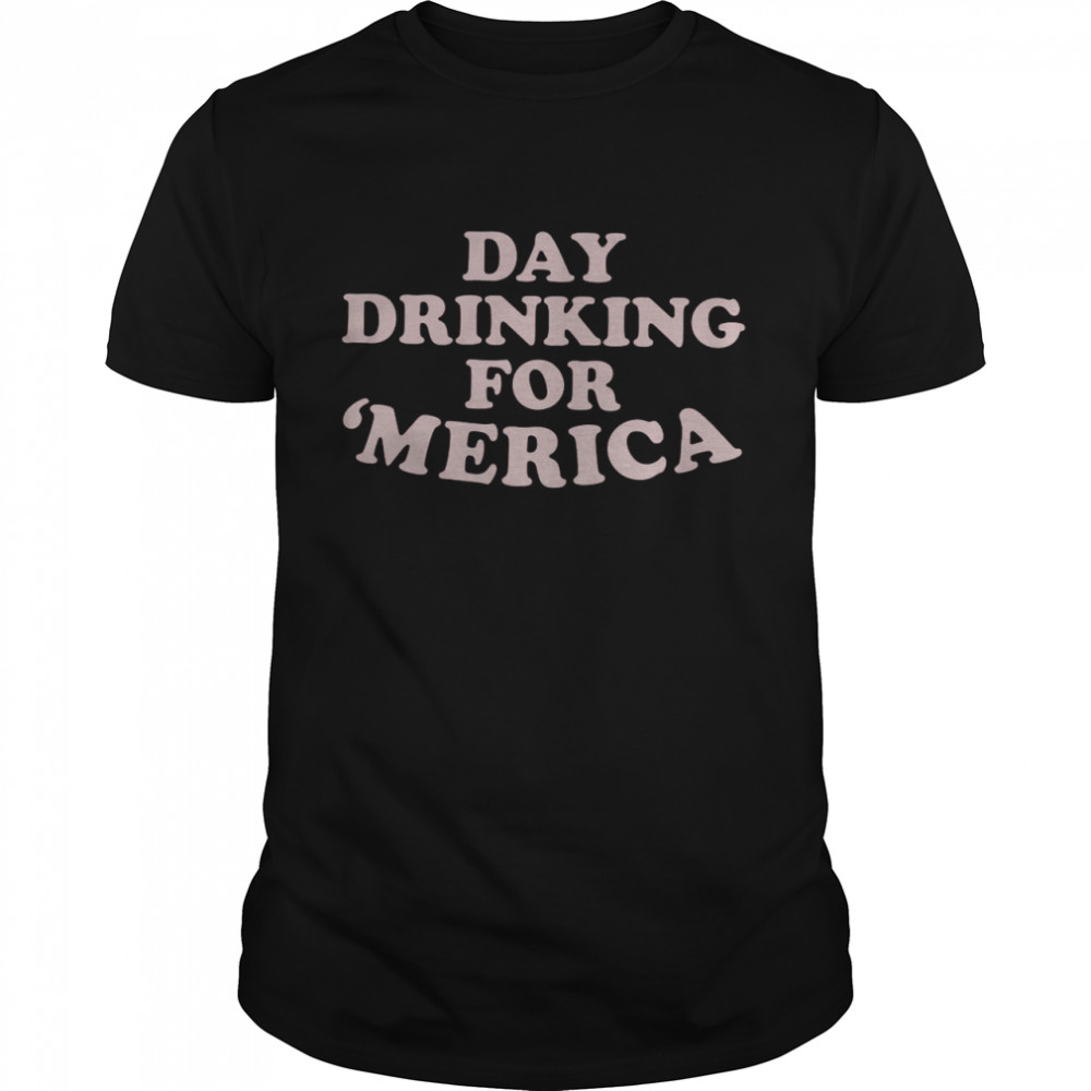 Day Drinking For Merica Shirt