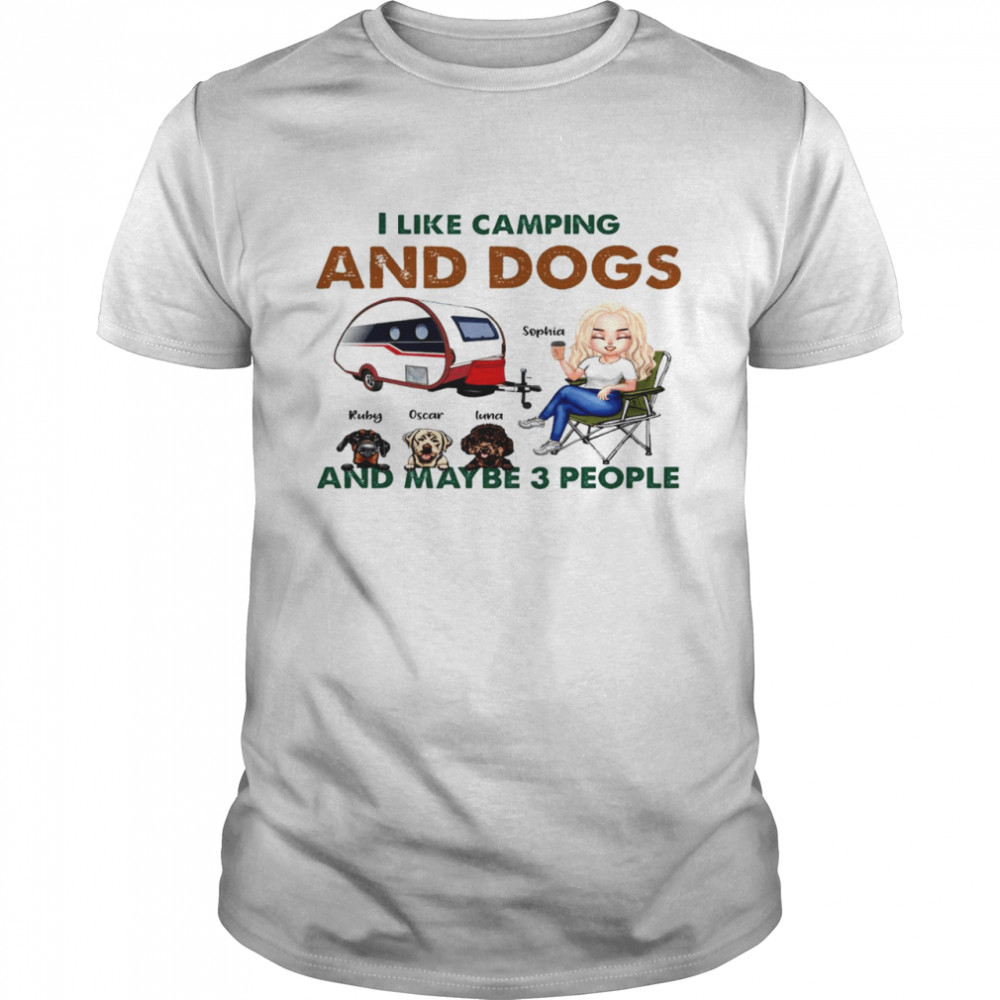 I like cramping and dogs and maybe 3 people shirt