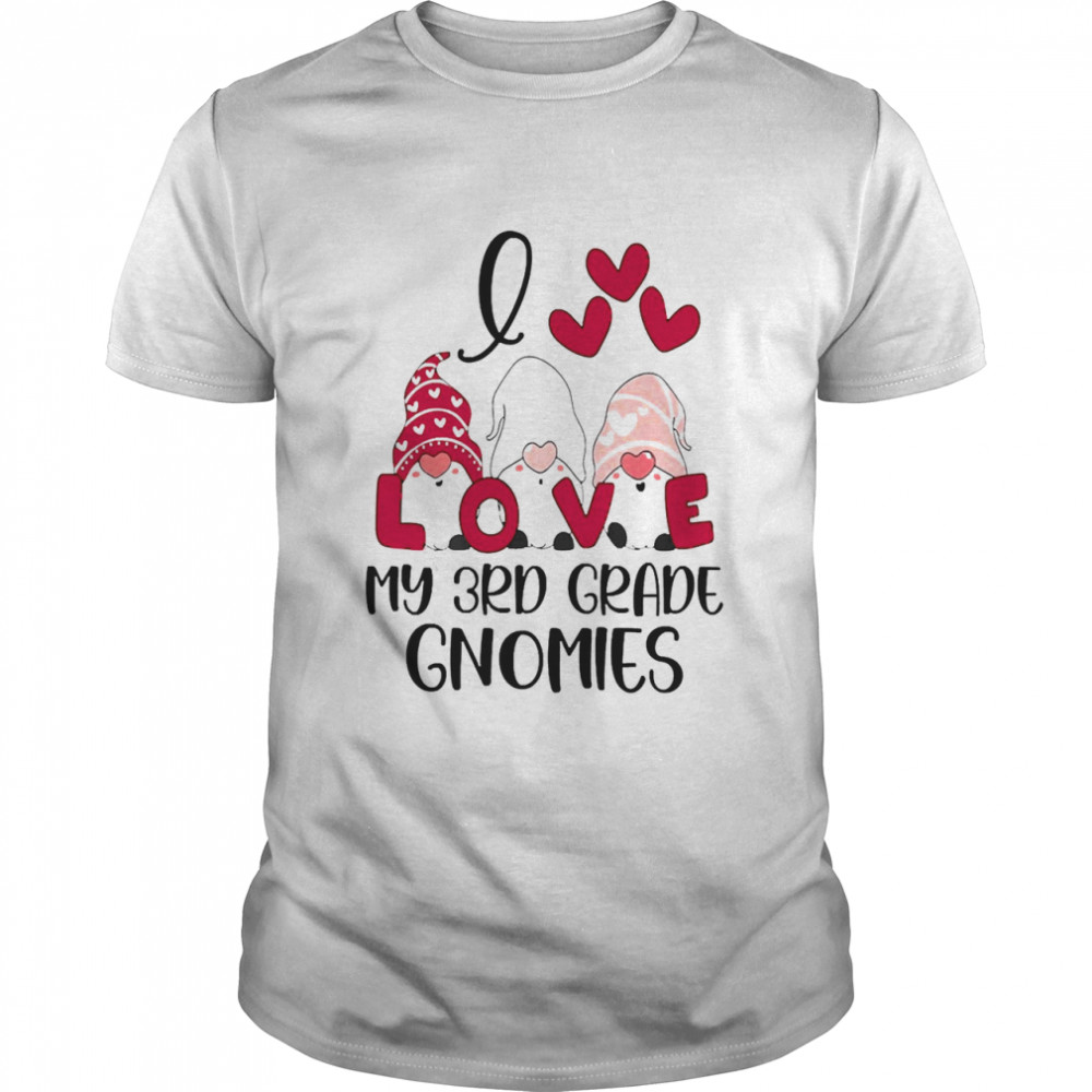 I Love My 3rd Grade Gnomies Valentines Day Shirt