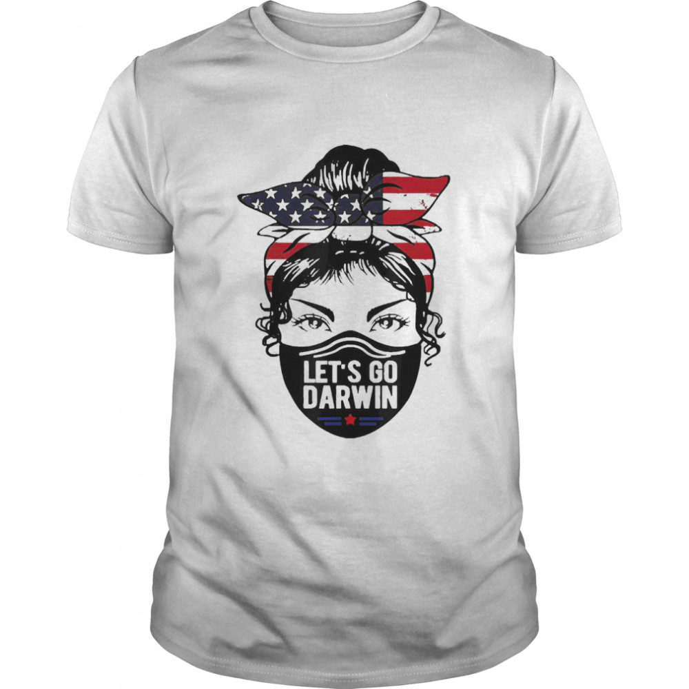 Lets Go Darwin Messy Bun American Flag Trendy Mask Tee Shirt