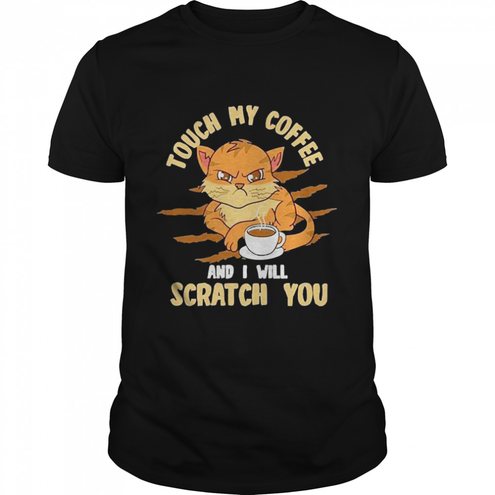 Scratch You Annoying Cat Ironic Saying Coffee Shirt