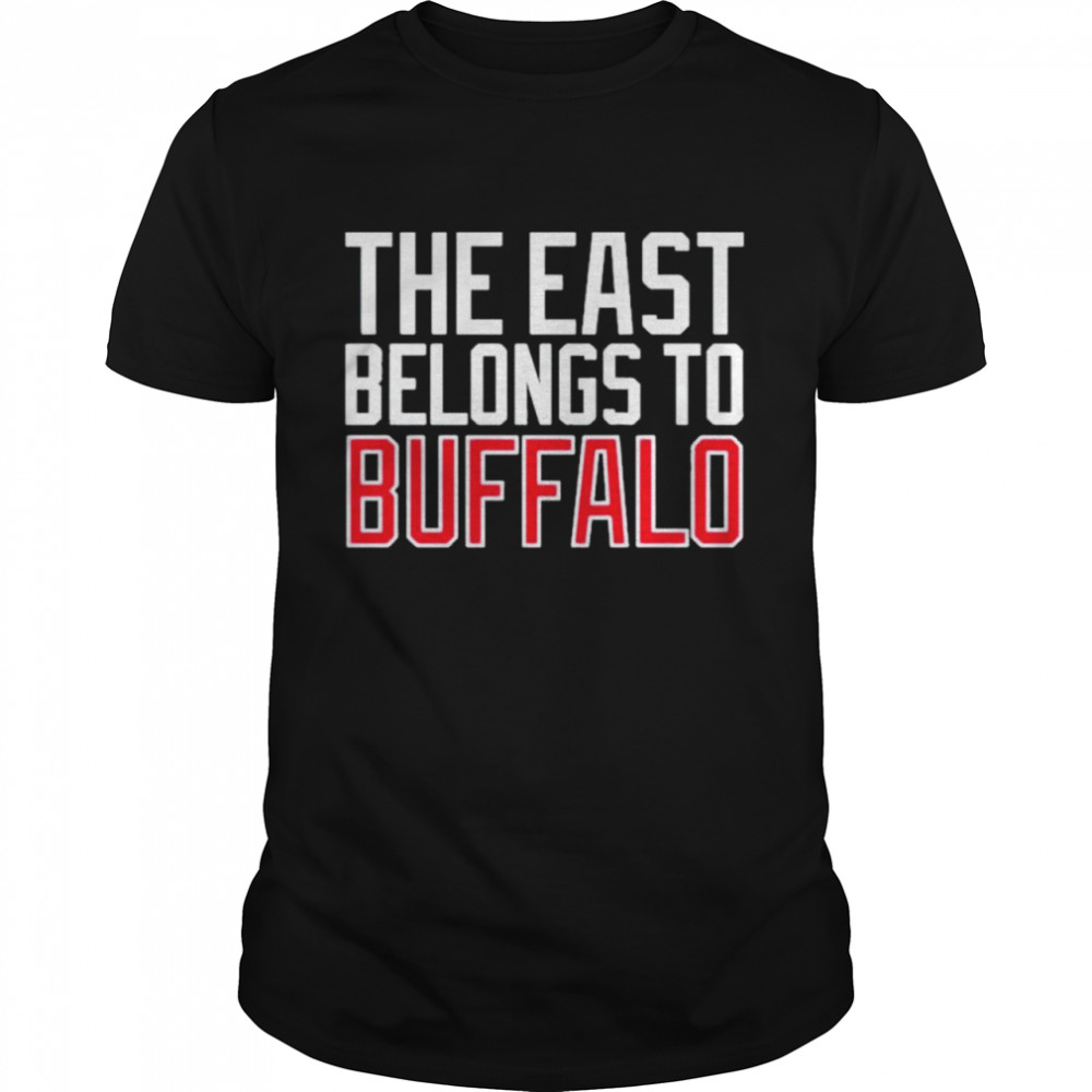 The East Belongs To Buffalo shirt