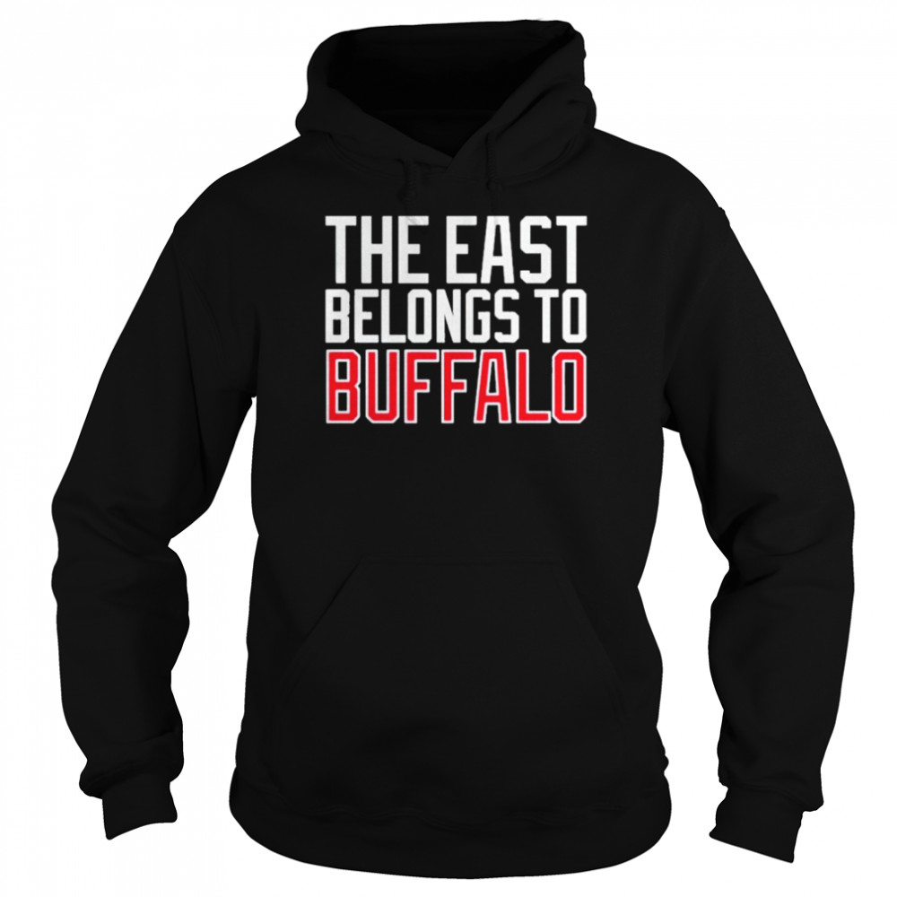 The East Belongs To Buffalo shirt Unisex Hoodie