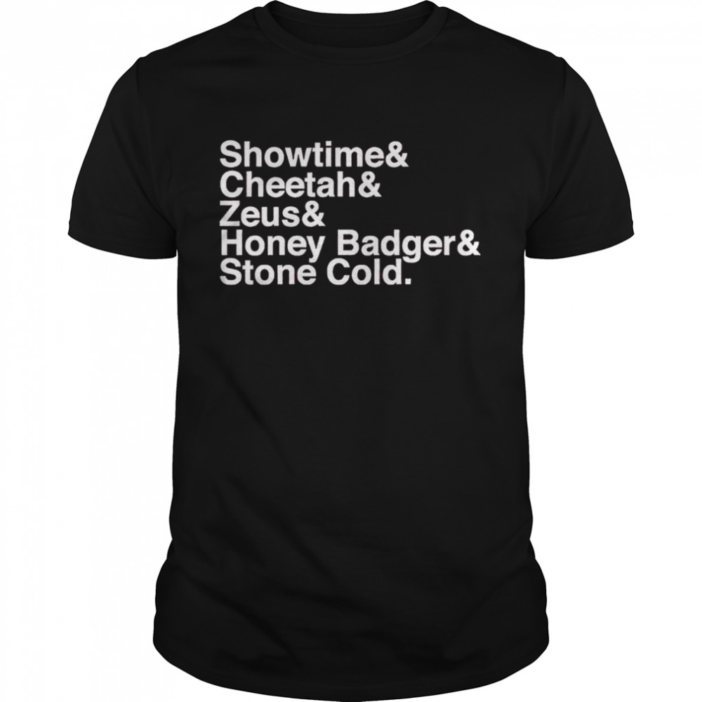 Showtime and Cheetah and Zeus and Honey Badger and Stone Cold T-shirt