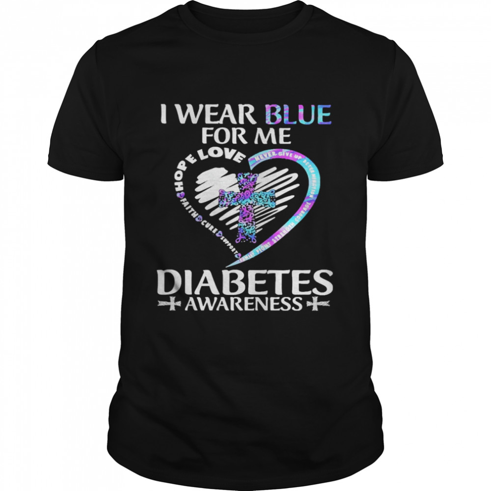 Jesus I Wear Blue For Me Hope Love Jesus Diabetes Awareness Shirt