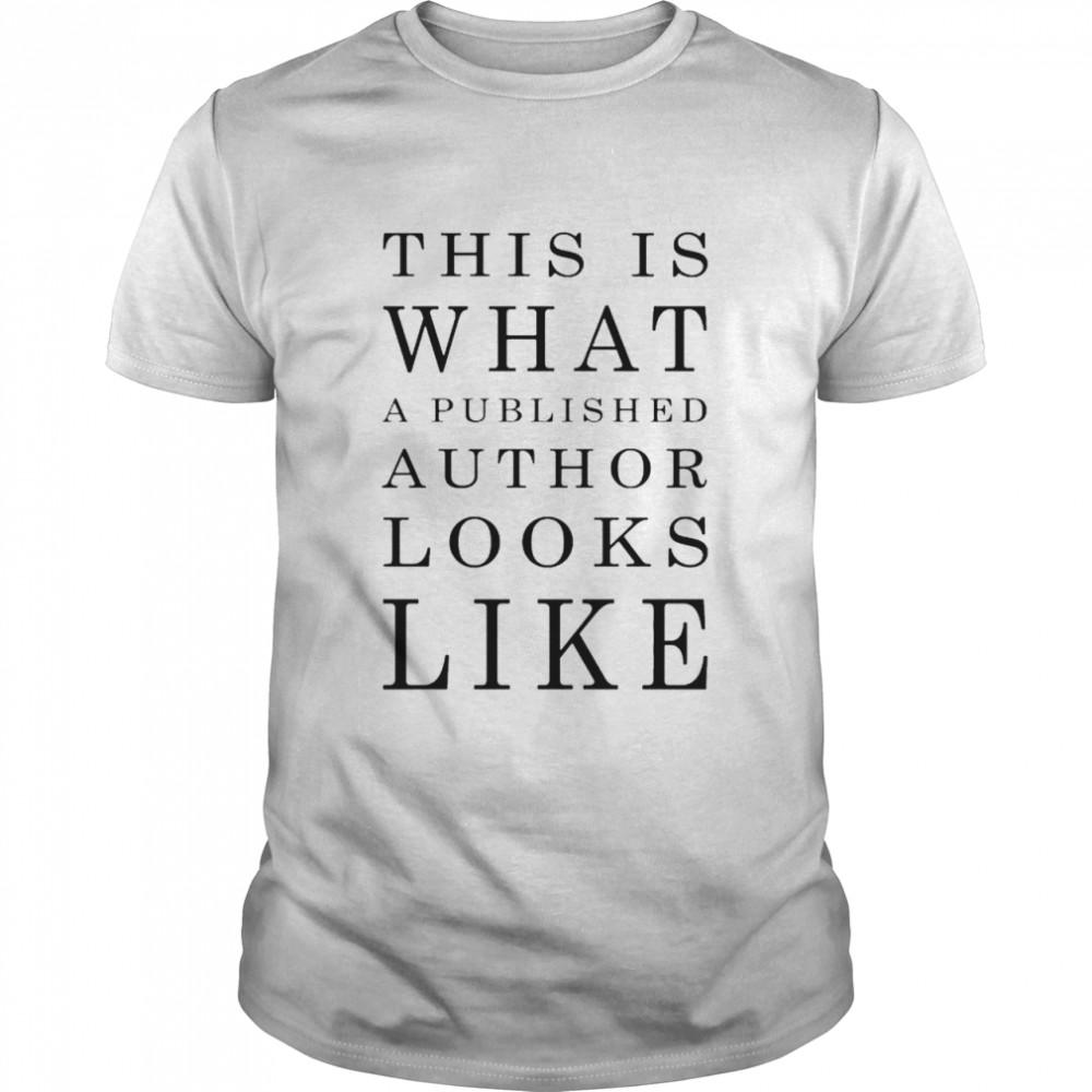 This is what a published author looks like shirt Classic Men's T-shirt