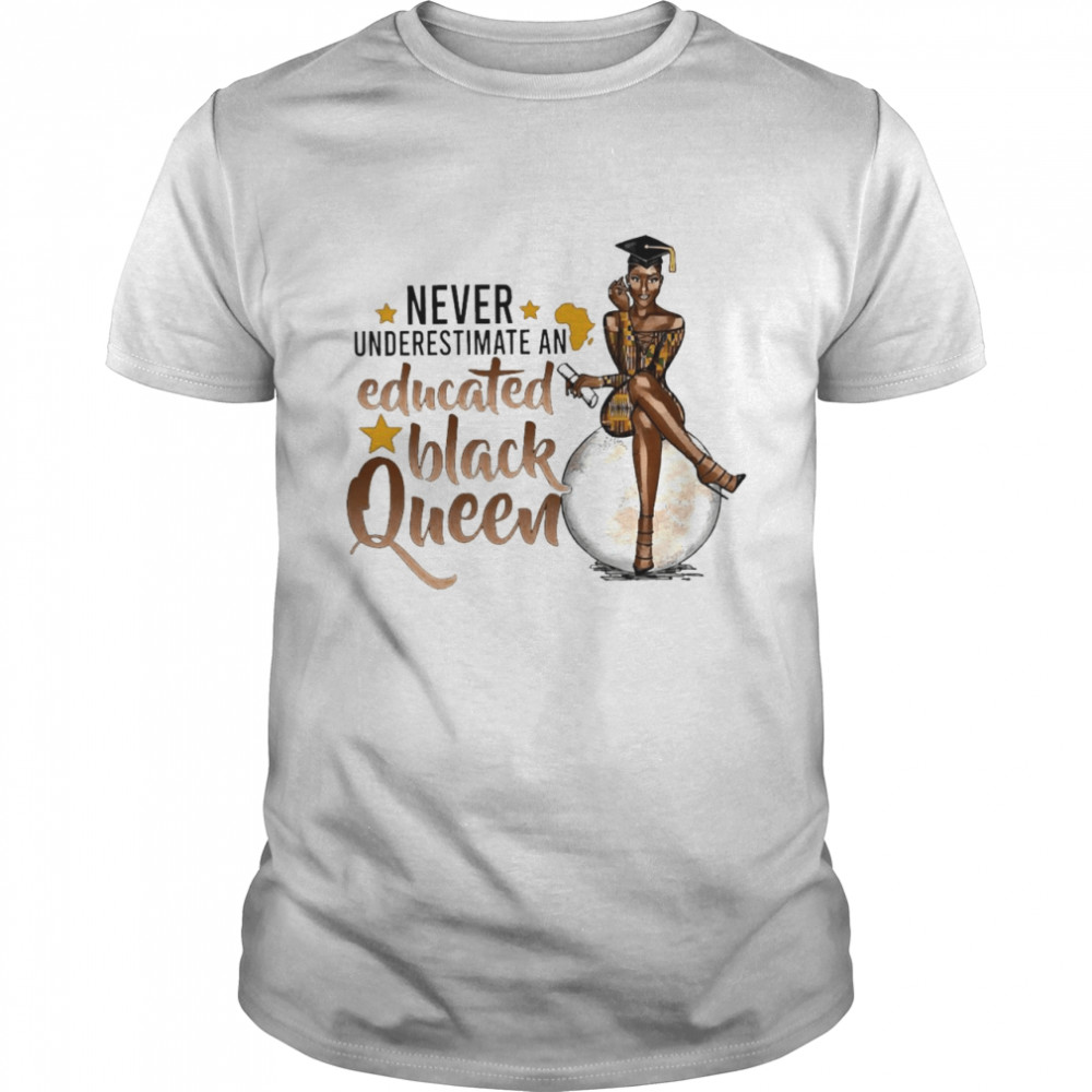 Never Underestimate An Educated Black Queen Shirt