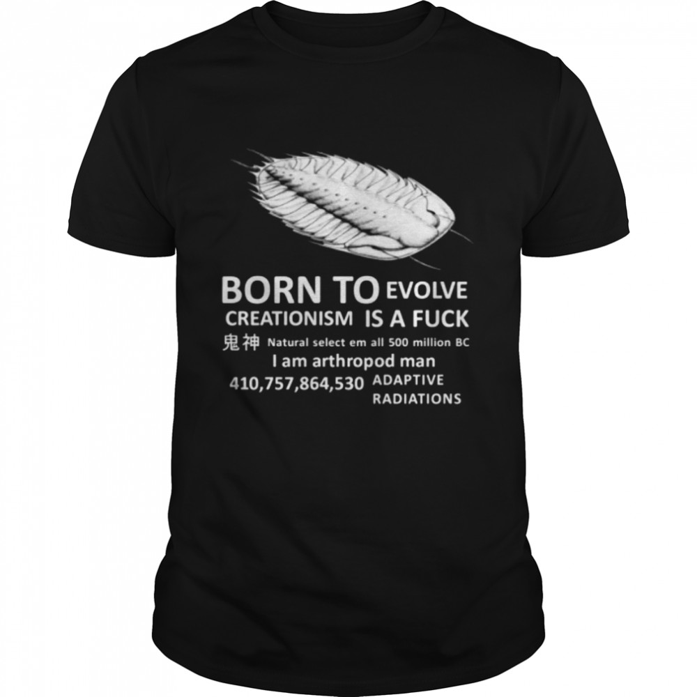 born To Evolve Creationism Is A Fuck  Classic Men's T-shirt