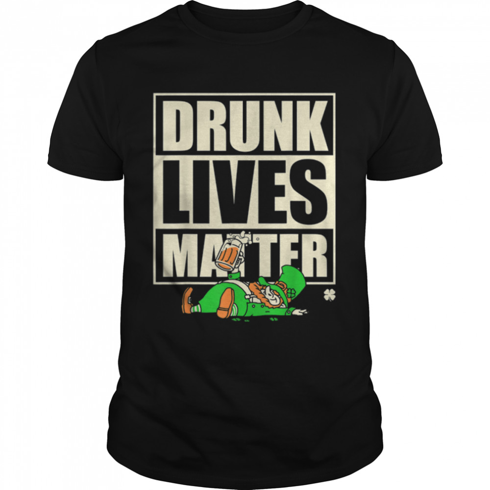 Let Go St. Patricks Day Drunk Lives Matter T-Shirt B09SD9F1K5