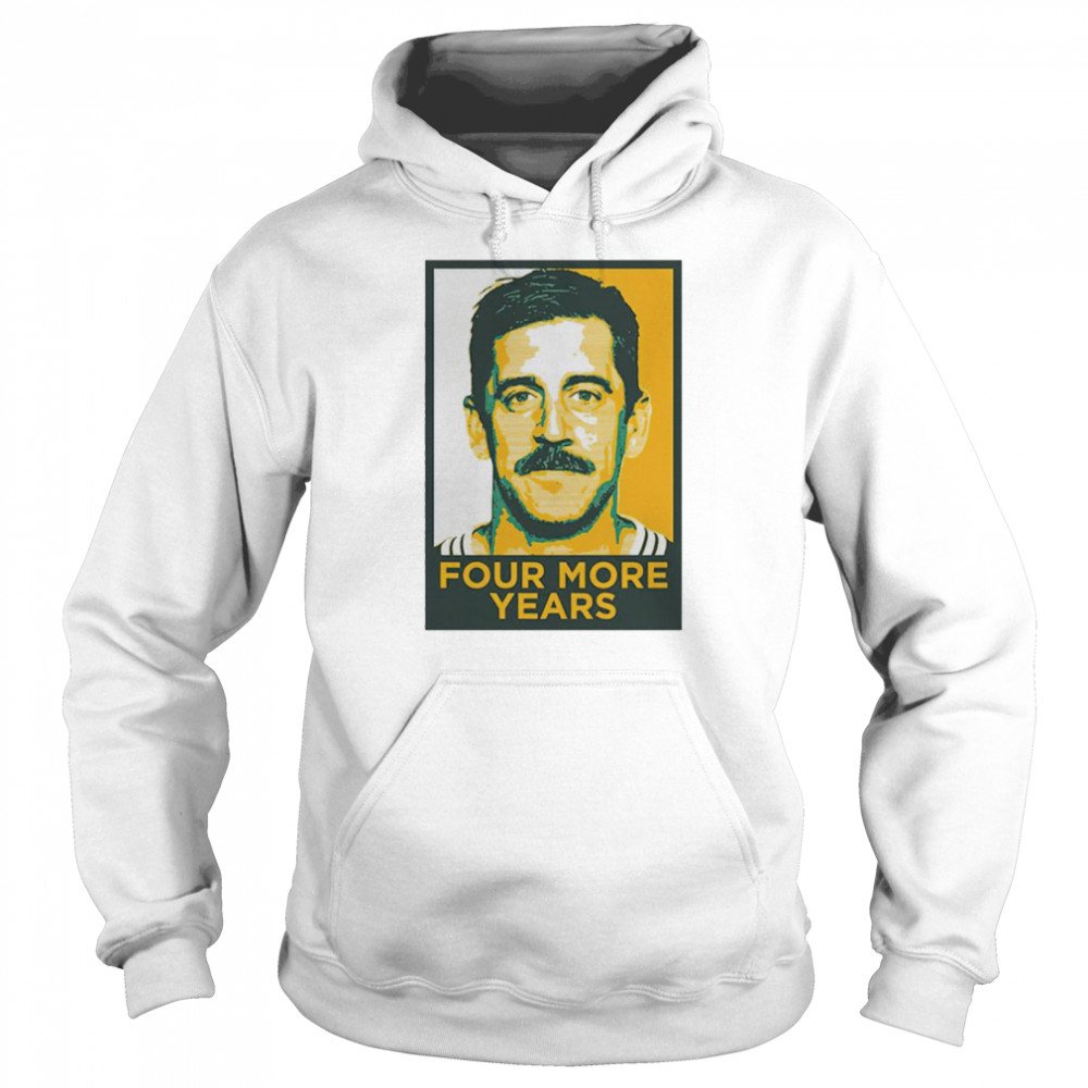 Aaron Rodgers four more years shirt Unisex Hoodie
