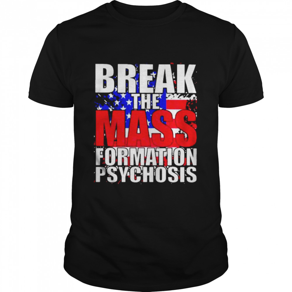 break the mass formation psychosis shirt
