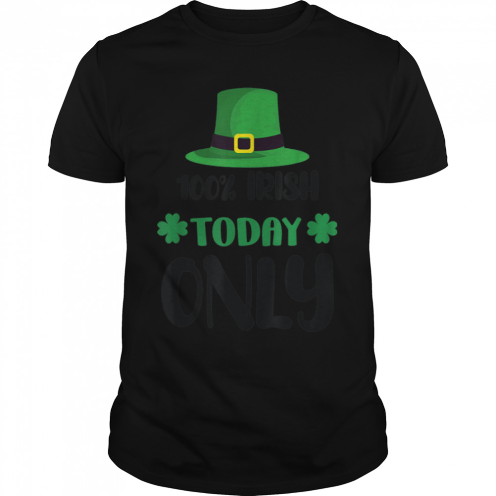 Funny 100% Irish Only Day St Patricks Day Ideas T-Shirt B09SFM5YRJ