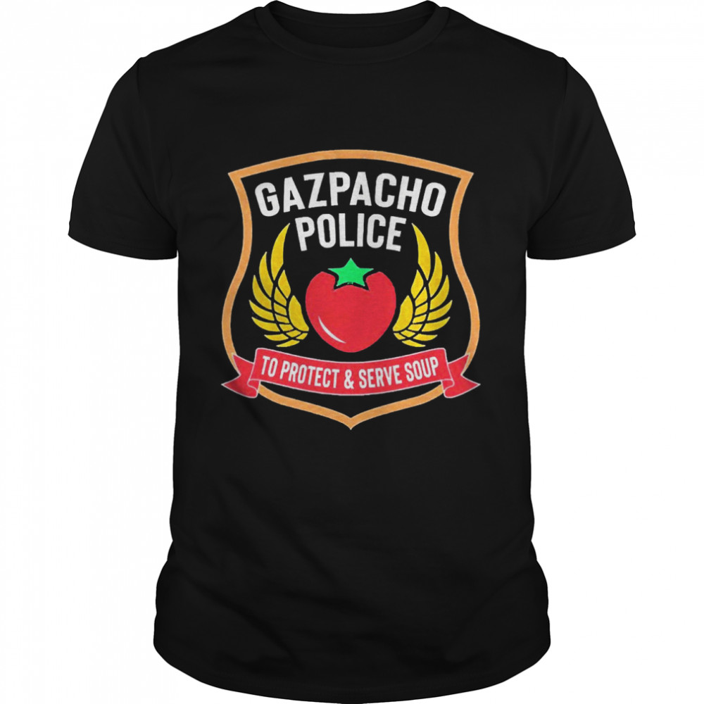 Gazpacho Police To Protect And Serve Soup Shirt