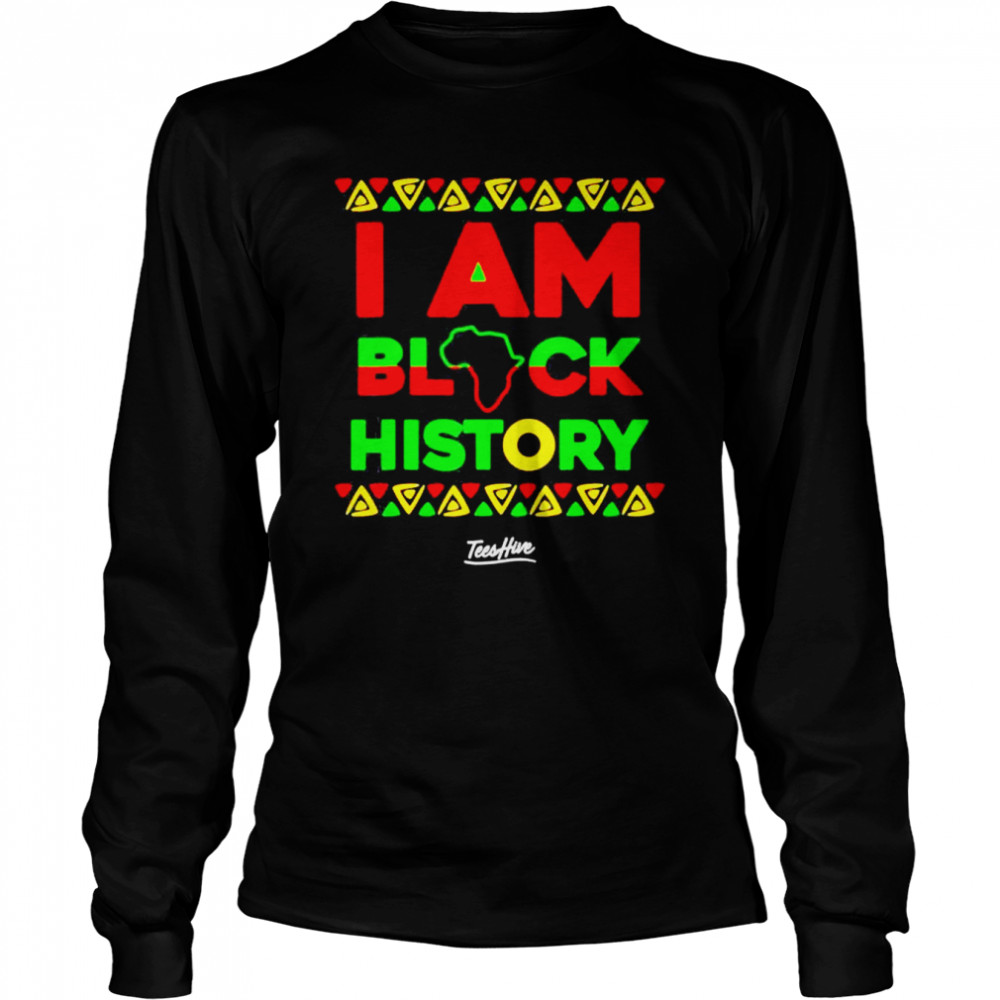I Am Black History Month shirt Long Sleeved T-shirt