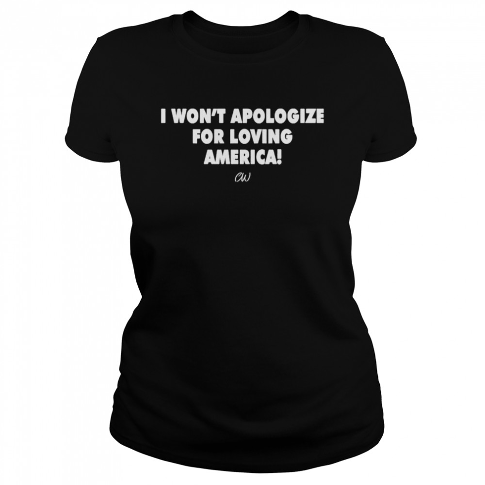 I Wont Apologize For Loving America shirt Classic Women's T-shirt