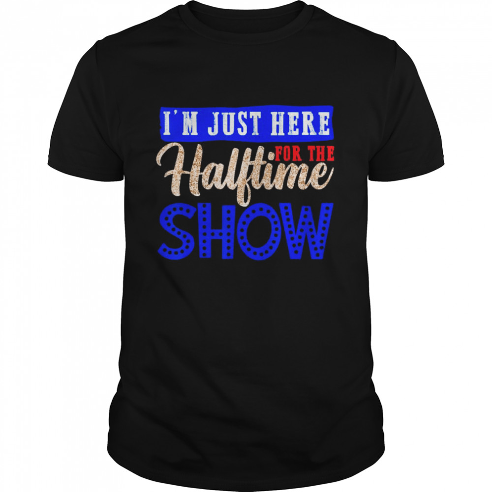 i’m just here for the halftime show marching band T-Shirt