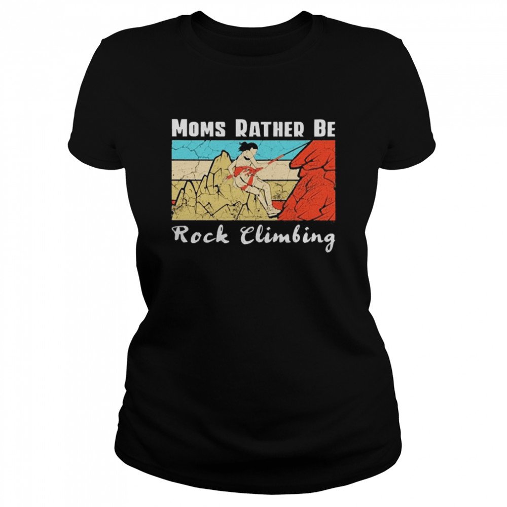 Moms Rather Be Rock Climbing Vintage Retro  Classic Women's T-shirt