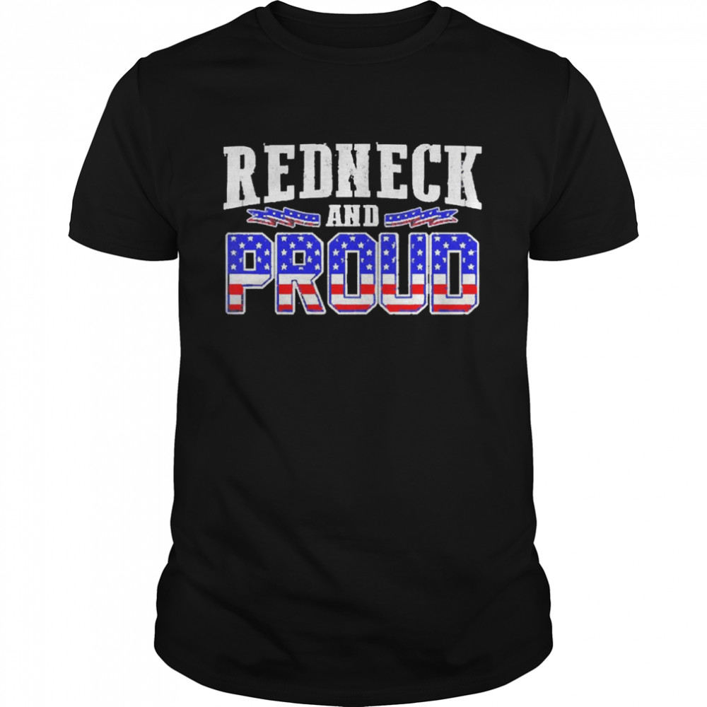 Redneck And Proud Shirt