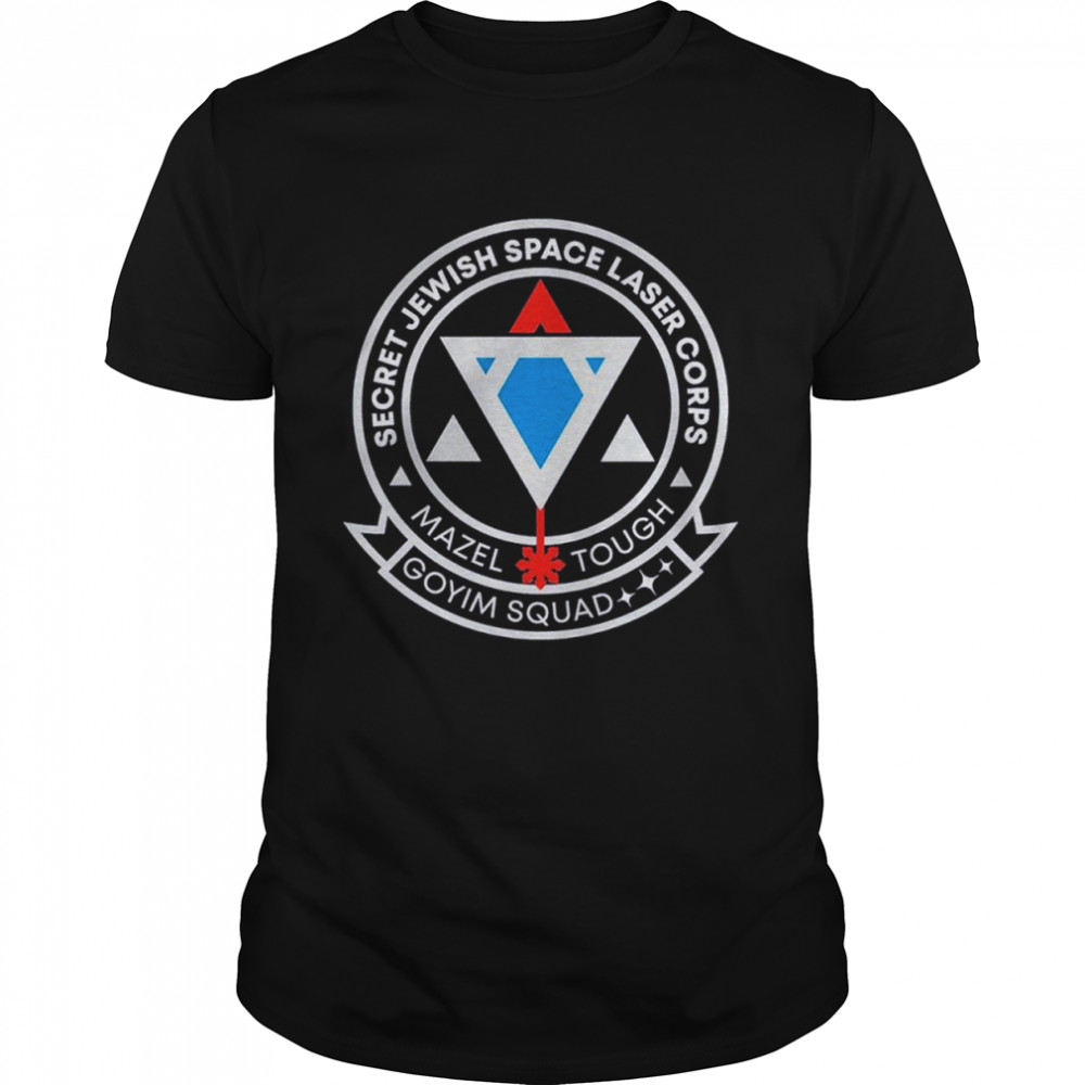 Secret Jewish Space Laser Corps Goyim Squad shirt