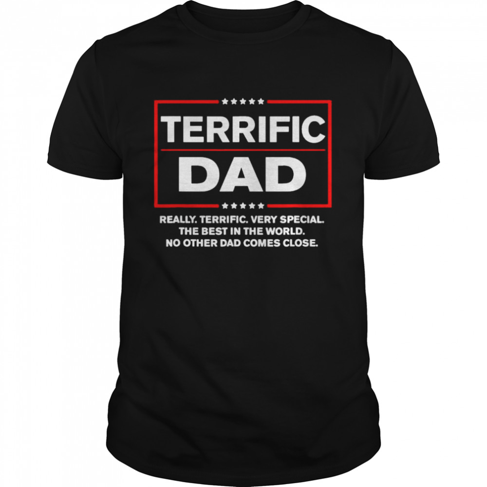terrific Dad Really Terrific Very Special The Best In The World Donald Trump Fathers Day T-Shirt