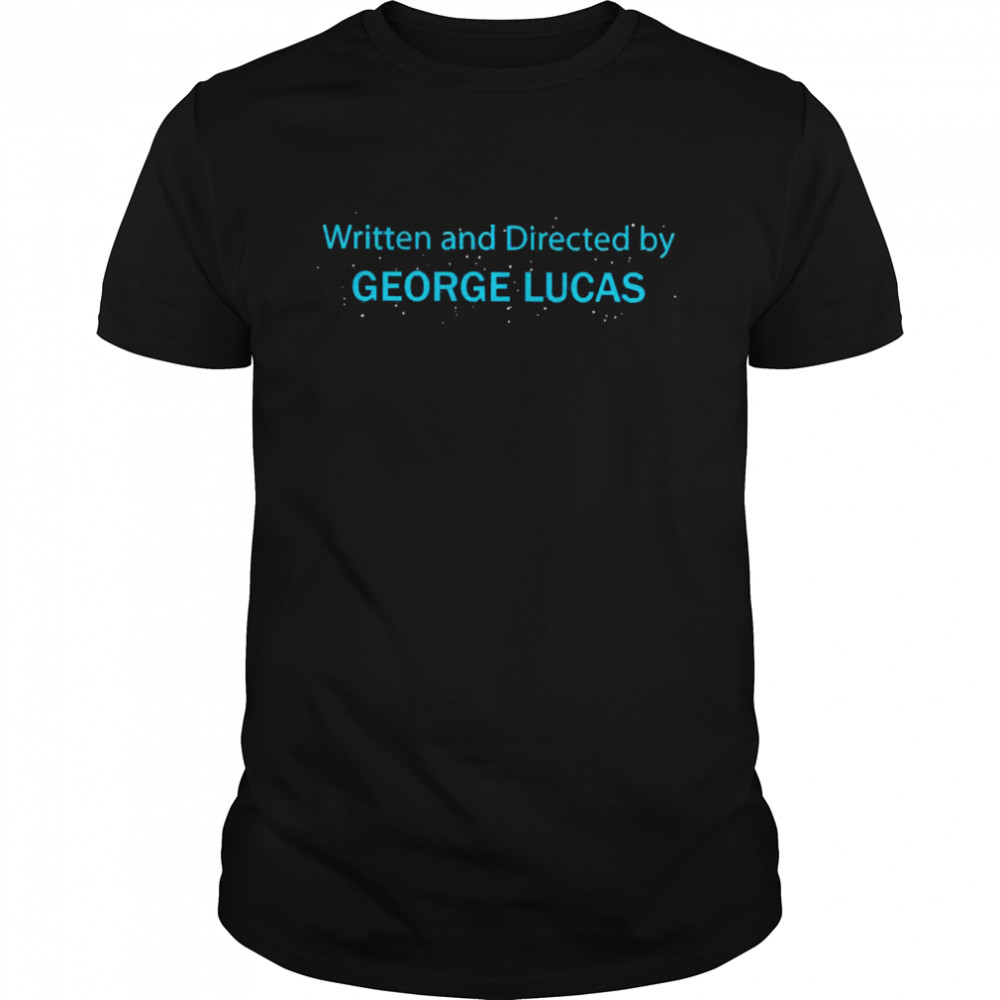 Written And Directed By George Lucas Shirt