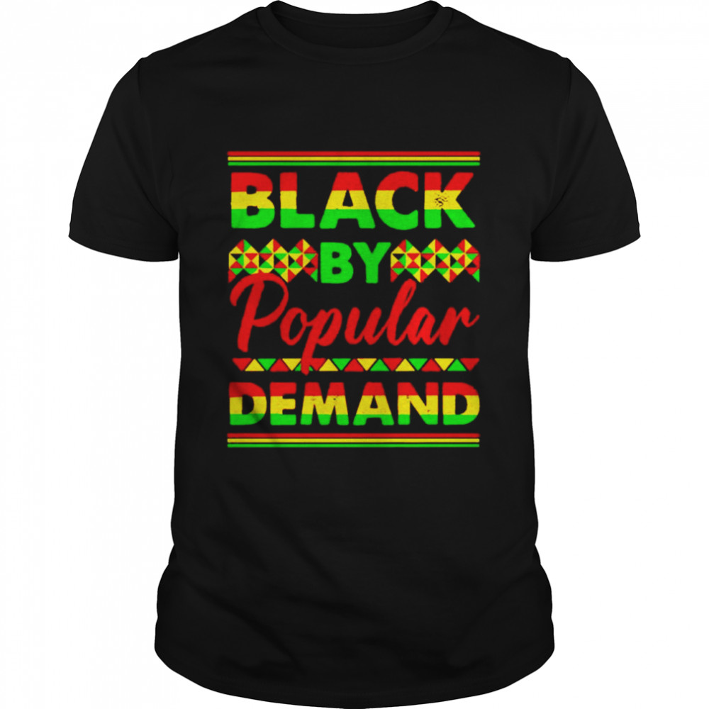 Black History Month black by popular demand shirt