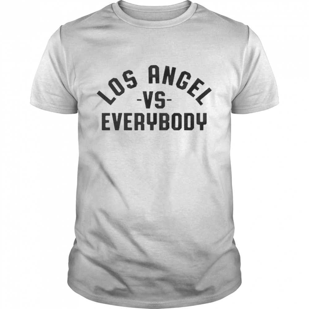 Los Angel vs everybody shirt